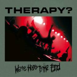 wereheretotheend_therapy