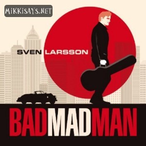 svenlarsson_badmadman