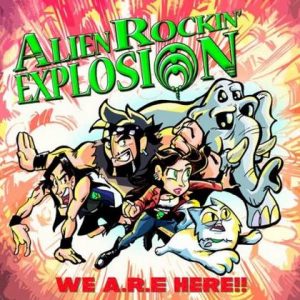 alienrockinexplosion_wearehere